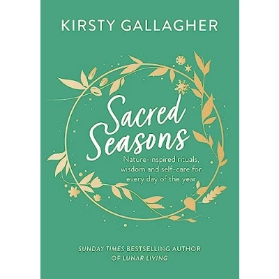 Abbildung von Sacred Seasons: Nature inspired rituals, wisdom and self care for every day of the year