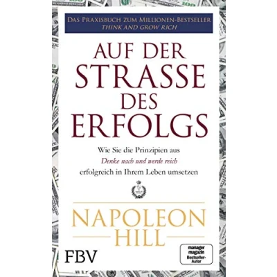 Abbildung von Auf der Straße des Erfolgs: Wie Sie die Prinzipien aus &quot;Think and Grow Rich&quot; erfolgreich in Ihrem Leben umsetzen