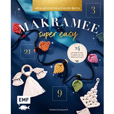 Abbildung von Mein Adventskalender Buch Makramee super easy: 24 schnelle Knüpf Projekte für die Weihnachtszeit Mit vielen Step Fotos und perforierten Seiten zum Auftrennen