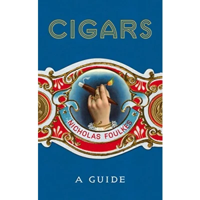 Abbildung von Cigars: a Guide: fantastically sumptuous journey through the history, craft and enjoyment of cigars