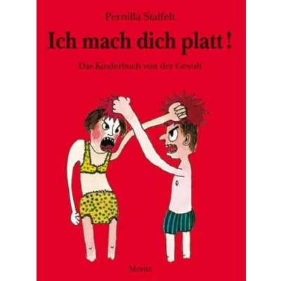 Abbildung von Ich mach dich platt!: Das Kinderbuch von der Gewalt