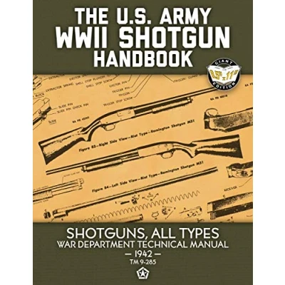 Abbildung von The US Army WWII Shotgun Handbook: Shotguns, All Types War Department Technical Manual, 1942 (TM 9 285) Full Size Edition (Carlile Military Library, Band 56)