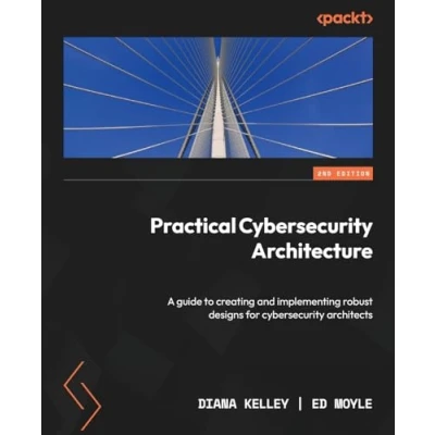 Abbildung von Practical cybersecurity Architecture: A guide to creating and implementing robust designs for architects