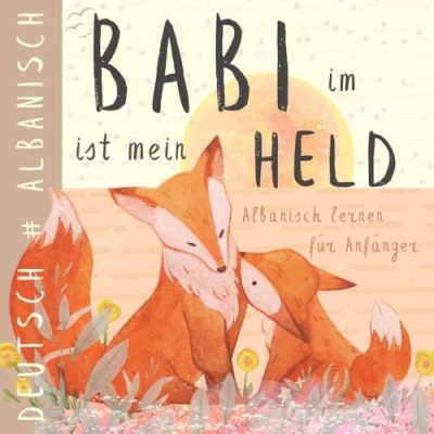 Abbildung von Babi im ALBANISCH lernen für Anfänger, Albanische Kinderbücher: Zweisprachiges Deutsches Buch, Sätze Kinder und Eltern, Libra shqip për fëmijë