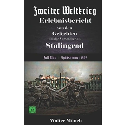 Abbildung von Zweiter Weltkrieg Erlebnisbericht von den Gefechten um die Vorstädte Stalingrad Fall Blau Spätsommer 1942