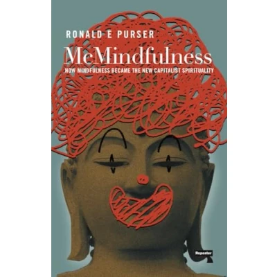 Abbildung von McMindfulness: How Mindfulness Became the New Capitalist Spirituality