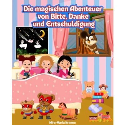 Abbildung von Die magischen Abenteuer von Bitte, Danke und Entschuldigung: 11 zauberhafte Geschichten der Worte zum Vorlesen für Kinder ab 4 Jahren