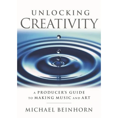 Abbildung von Unlocking Creativity: A Producer&#039;s Guide To Making Music and Art (Music Pro Guides)