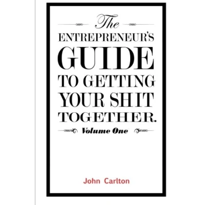 Abbildung von The Entrepreneur&#039;s Guide To Getting Your Shit Together