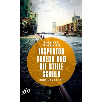 Abbildung von Inspektor Takeda und die stille Schuld: Kriminalroman (Inspektor ermittelt, Band 5)