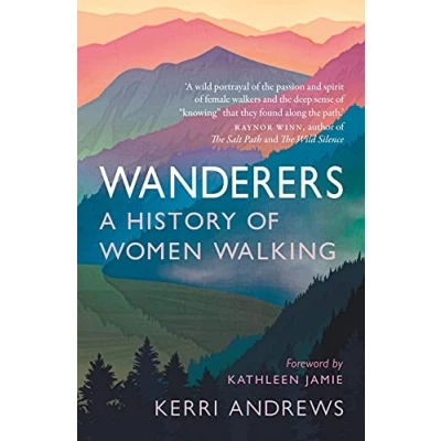 Abbildung von Wanderers: A History of Women Walking: Foreword by Kathleen Jamie