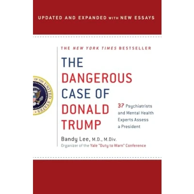 Abbildung von The Dangerous Case of Donald Trump: 27 Psychiatrists and Mental Health Experts Assess a President