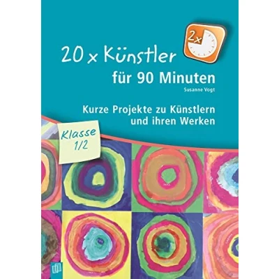 Abbildung von 20 x Künstler für 90 Minuten Klasse 1/2: Kurze Projekte zu Künstlern und ihren Werken
