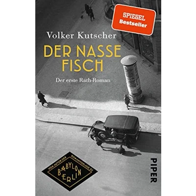 Abbildung von der nasse Fisch (Die Gereon Rath Romane 1): erste Roman Vom Autor Romanvorlage zu Babylon Berlin