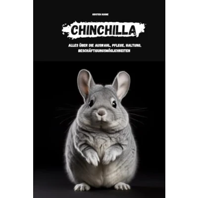 Abbildung von Chinchillas: alles über Auswahl, Haltung, Pflege, Beschäftigungsmöglichkeiten