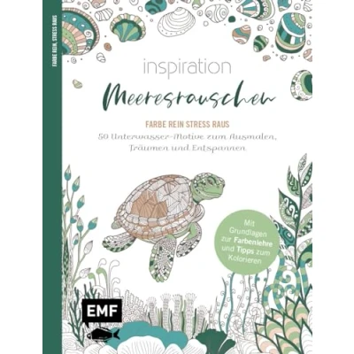 Abbildung von Inspiration Meeresrauschen 50 Unterwasser Motive zum Ausmalen, Träumen und Entspannen: Mit allen Grundlagen zur Farbenlehre Tipps Kolorieren Farbe rein, Stress raus