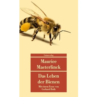 Abbildung von Das Leben der Bienen: Mit einem Essay über Maeterlinck und die Bienen von Gerhard Roth (Unionsverlag Taschenbücher)