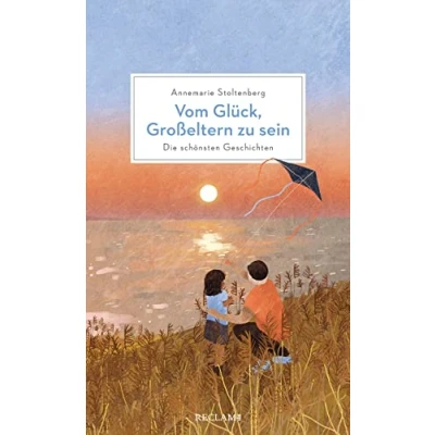 Abbildung von Vom Glück, Großeltern zu sein: Die schönsten Geschichten über und ihre Enkelkinder