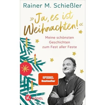 Abbildung von »Ja, es ist Weihnachten!«: Meine schönsten Geschichten zum Fest aller Feste