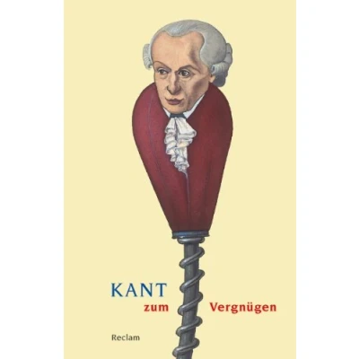 Abbildung von Kant zum Vergnügen: Logik und Ethik 18851 (Reclams Universal Bibliothek)