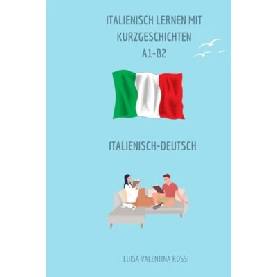 Abbildung von Italienisch lernen mit Kurzgeschichten: Level A1 B2 Zweisprachig deutscher Übersetzung