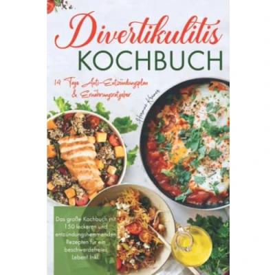 Abbildung von Divertikulitis Kochbuch: Das große Kochbuch mit 150 leckeren &amp; entzündungshemmenden Rezepten für ein beschwerdefreies Leben! Inkl. 14 Tage Anti Entzündungsplan Ratgeber. 2. Auflage