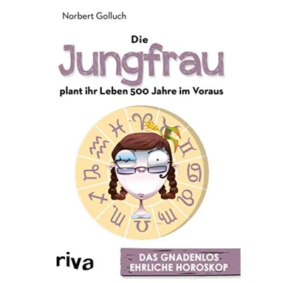 Abbildung von Die Jungfrau plant ihr Leben 500 Jahre im Voraus: Das gnadenlos ehrliche Horoskop