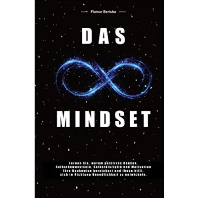 Abbildung von Das unendliche Mindset: Lernen Sie warum, positives Denken, Selbstbewusstsein, Selbstdisziplin und Motivation, Ihre Denkweise bereichert Ihnen hilft sich in richtung Unendlichkeit zu entwickeln.