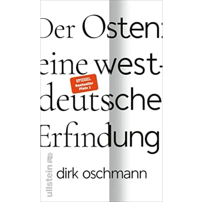 Abbildung von Der Osten: eine westdeutsche Erfindung: Wie die Konstruktion des Ostens unsere Gesellschaft spaltet
