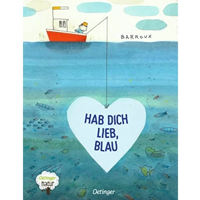 Abbildung von Hab dich lieb, Blau: Rührendes Bilderbuch über Freundschaft und Meeresschutz für Kinder ab 4 Jahren (Oetinger natur)