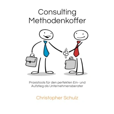 Abbildung von Consulting Methodenkoffer: Praxistools für den perfekten Ein und Aufstieg als Unternehmensberater