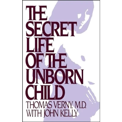 Abbildung von the Secret Life of Unborn Child: How You Can Prepare Your Baby for a Happy, Healthy
