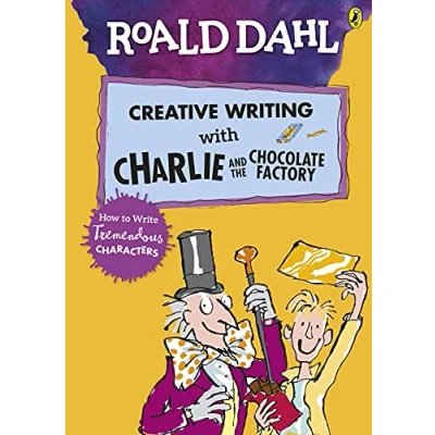 Abbildung von Roald Dahl&#039;s Creative Writing with Charlie and the Chocolate Factory: How to Write Tremendous Characters