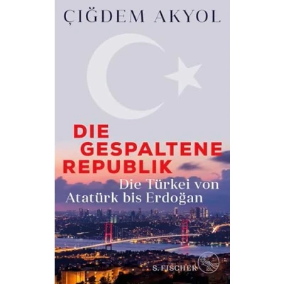 Abbildung von Die gespaltene Republik: Türkei von Atatürk bis Erdoğan