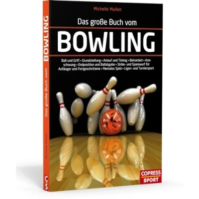 Abbildung von Das große Buch vom Bowling: Ball und Griff Grundstellung Anlauf Timing Beinarbeit Armpendel Endposition Ballabgabe Strike ... . Mentales Spiel Ligen Turniersport