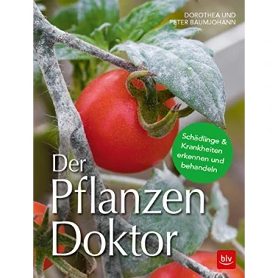 Abbildung von Der Pflanzen Doktor: Schädlinge &amp; Krankheiten erkennen und behandeln (BLV Pflanzenpraxis)