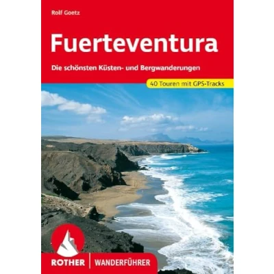 Abbildung von Fuerteventura: Die schönsten Küsten und Bergwanderungen. 40 Touren mit GPS Tracks (Rother Wanderführer)