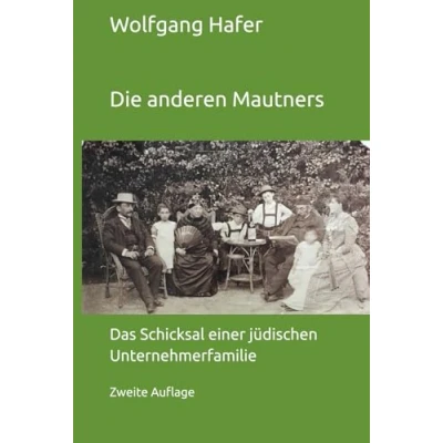 Abbildung von Die anderen Mautners: Das Schicksal einer jüdischen Unternehmerfamilie