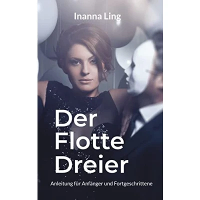 Abbildung von Der Flotte Dreier: Anleitung für Anfänger und Fortgeschrittene (Sexuelle Freiheit)