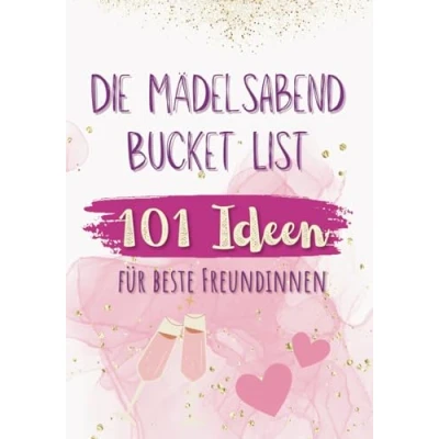Abbildung von Die Mädelsabend Bucket List 101 Ideen für beste Freundinnen: Das Geschenk unvergessliche Erlebnisse