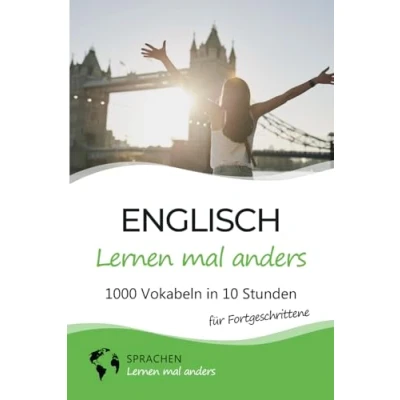 Abbildung von Englisch lernen mal anders für Fortgeschrittene 1000 Vokabeln in 10 Stunden: Spielend einfach mit einzigartigen Merkhilfen und Gedächtnistraining