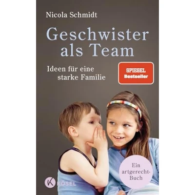 Abbildung von Geschwister als Team: Ideen für eine starke Familie. Ein artgerecht Buch (Die &quot;artgerecht&quot; Reihe von Nicola Schmidt, Band 3)