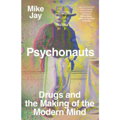 Abbildung von Psychonauts Drugs and the Making of Modern Mind