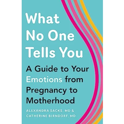 Abbildung von What No One Tells You: A Guide to Your Emotions from Pregnancy Motherhood