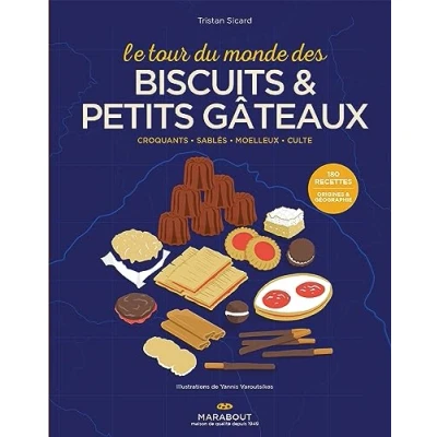 Abbildung von Le tour du monde des biscuits et petits gâteaux: Croquants, Sablés, Moelleux, Culte