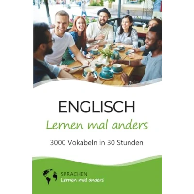 Abbildung von Englisch lernen mal anders 3000 Vokabeln in 30 Stunden: Spielend einfach mit einzigartigen Merkhilfen und Gedächtnistraining für Anfänger Wiedereinsteiger