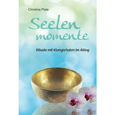Abbildung von Seelenmomente Rituale mit Klangschalen im Alltag