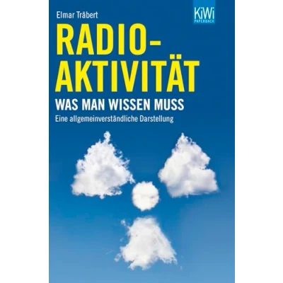 Abbildung von Radioaktivität: Was man wissen muss. Eine allgemeinverständliche Darstellung