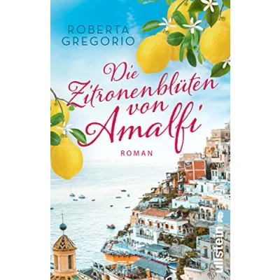 Abbildung von Die Zitronenblüten von Amalfi: Roman Eine berührende Liebesgeschichte mit Fernweh Garantie für alle Italien Fans (Kleine Läden in Amalfi, Band 3)