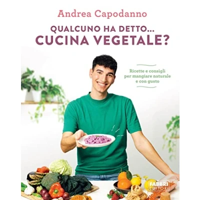 Abbildung von Qualcuno ha detto... cucina vegetale? Ricette e consigli per mangiare naturale con gusto
